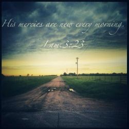 Mercies are new every morning
